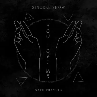 You Love Me by Sincere Show