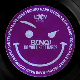 Do you like it hard? by B.UNQ!