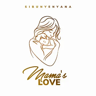 Mama's Love by Sibunyenyana