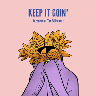 Keep It Goin' by dazeychain