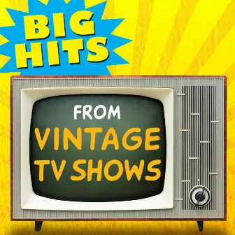 Big Hits from Vintage TV Shows by TMC TV Tunez