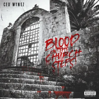 Blood on the Church Steps by Ced Wynez