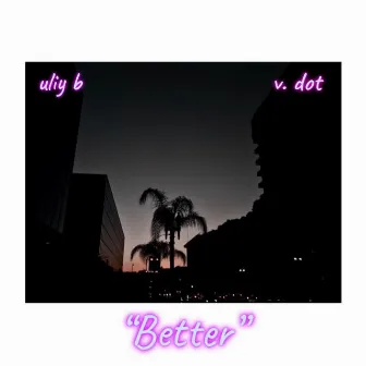 Better by Uliy B