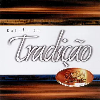 Bailão do Tradição Ao Vivo by Grupo Tradição