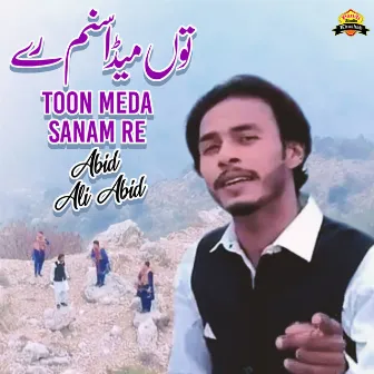 Toon Meda Sanam Re by Abid Ali Abid