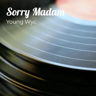 Sorry Madam by Young Wyc