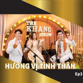 The Khang Show (EP3 Hương Vị Tình Thân) by Host Nguyên Khang