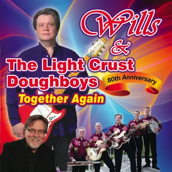 Wills & The Light Crust Doughboys: 80th Anniversary, Together Again by Art Greenhaw & The Light Crust Doughboys