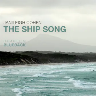 The Ship Song (From the Film Blueback) by Janileigh Cohen