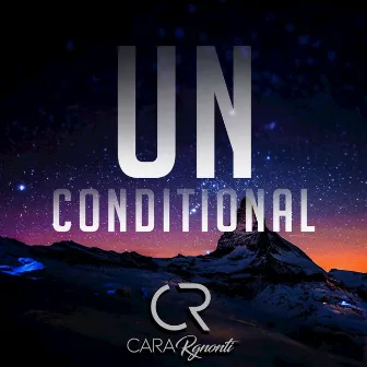 Unconditional by Cara Rgnonti