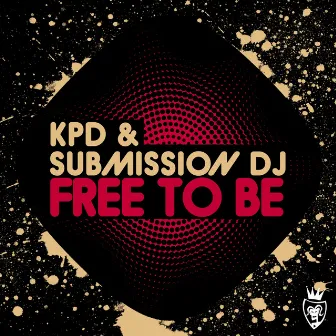 Free to Be by Submission Dj