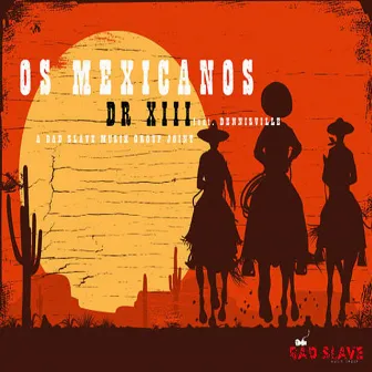 Os Mexicanos by Dr XIII