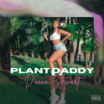 Plant Daddy by D'Anna Stewart