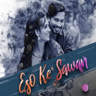 Eso Ke Sawan by Ashish Sahu