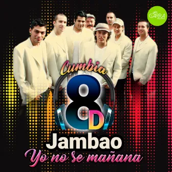 Yo No Sé Mañana (Cumbia 8D) by Jambao