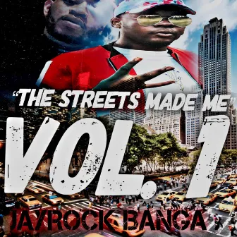 The Streets Made Me, Vol. 1 by Jay Rock Banga