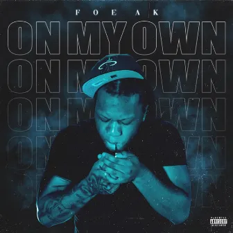 On My Own by FOE AK