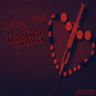 Broken Veins & Heartbreaks by Geeker