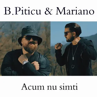 Acum nu simti by B.Piticu