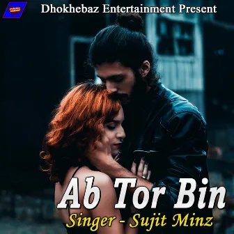 Ab Tor Bin by Sujit Minz