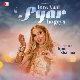 Tere Naal Pyar Ho Geya by Kimi Sharma