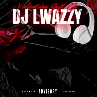 Valentines Gift EP by DJ Lwazzy