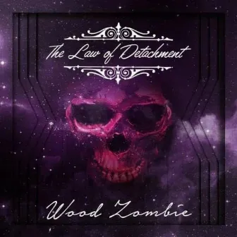 The Law Of Detachment by Wood Zombie