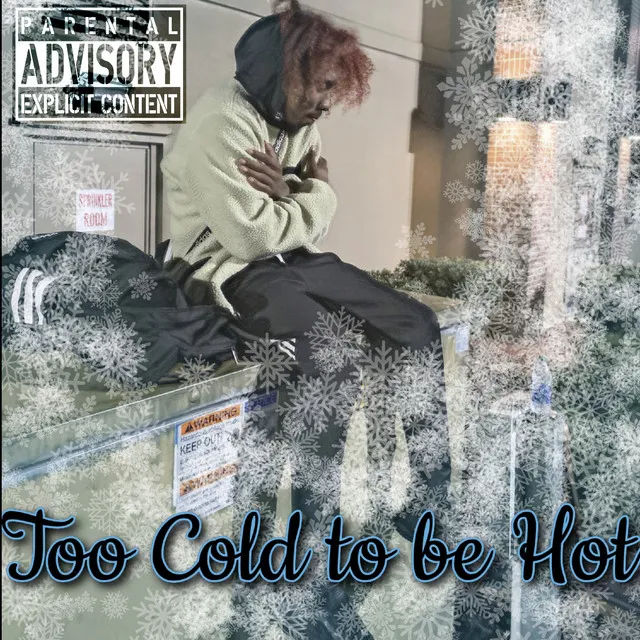 Too Cold To Be Hot