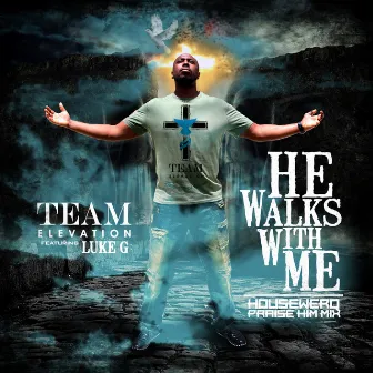 He Walks with Me (Housewerq Praise Him Remix) by Team Elevation