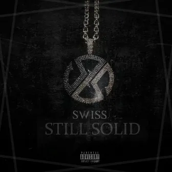 STILL SOLID by Swiss