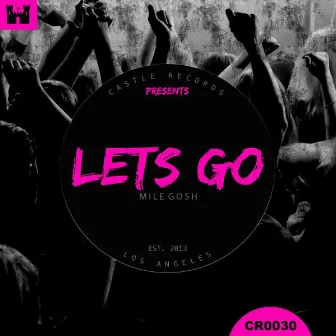 Let's Go! by Mile Gosh