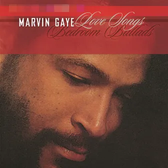 Love Songs: Bedroom Ballads by Marvin Gaye