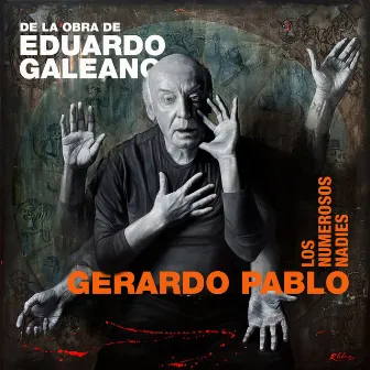 Los Numerosos Nadies Basado en la Obra de Eduardo Galeano by Gerardo Pablo