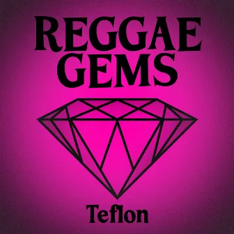 Reggae Gems: Teflon by Teflon