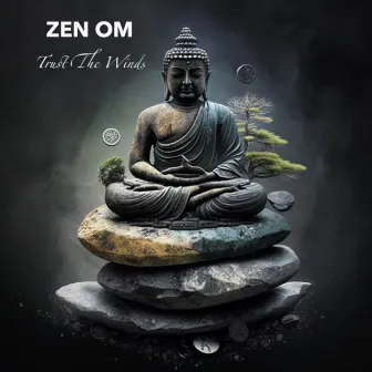 Trust the Winds by Zen Om