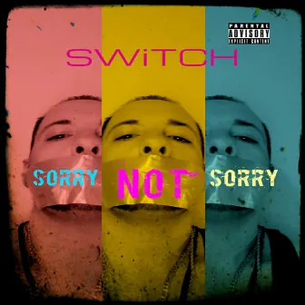 Sorry Not Sorry by Switch