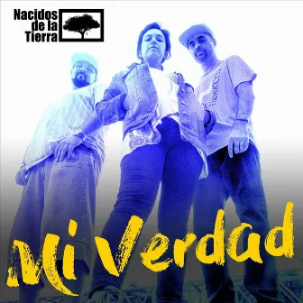 Mi Verdad by Nacidos de la tierra