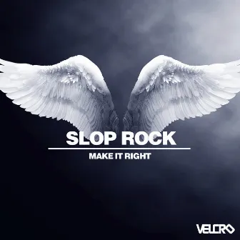 Make It Right by Slop Rock