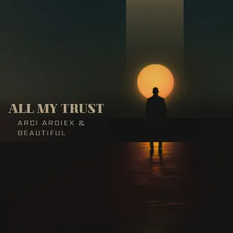 All My Trust by Arci Ardiex