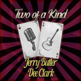 Two of a Kind: Jerry Butler & Dee Clark by Dee Clark