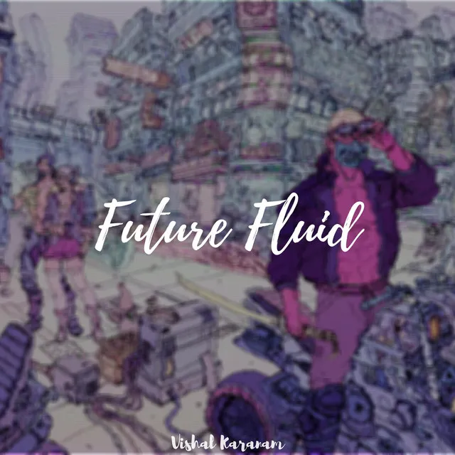 Future Fluid