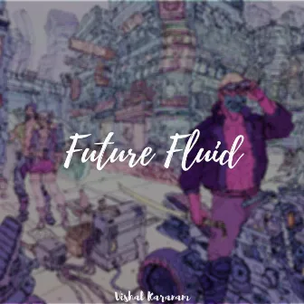 Future Fluid by Vishal Karanam