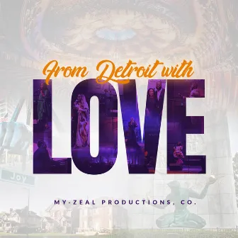 From DETROIT With LOVE by My-Zeal Productions, Co.