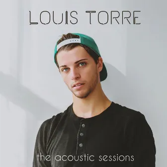 The Acoustic Sessions by Louis Torre