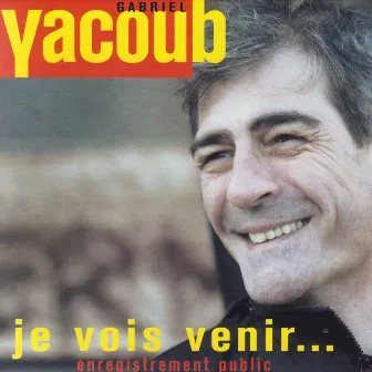 Je vois venir... (Enregistrement public) by Gabriel Yacoub