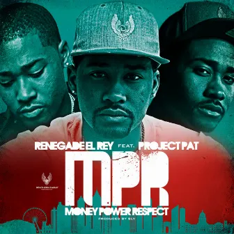 M.P.R (Money Power Respect) by RENEGADE EL REY