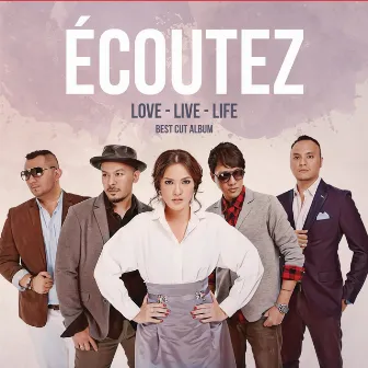 Love - Live - Life by Ecoutez