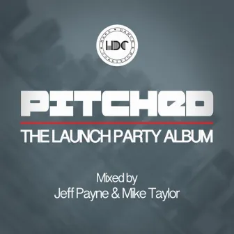 Pitched: The Launch Party (Mixed by Mike Taylor) by Mike Taylor