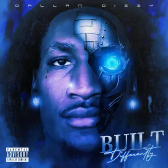 Built Differently by Dallan Dizzy