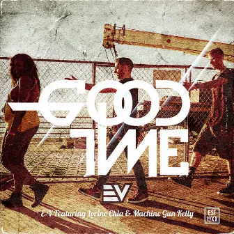 GoodTime (feat. Lorine Chia & Machine Gun Kelly) by E-V